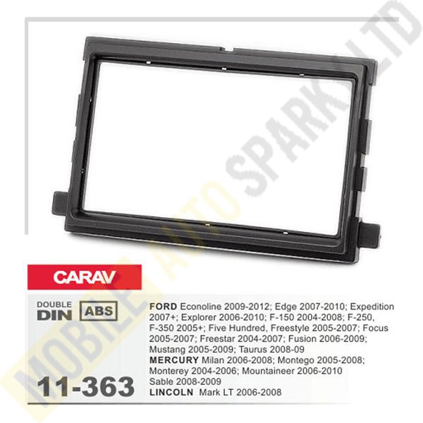 11-363 FORD Econoline 2009-12; Edge 2007-10; Expedition 2007+; Explorer 2006-10; F-150 2004-08; F-250, F-350 2005+; Five Hundred, Freestyle 2005-07; Focus 2005-2007; Freestar 2004-07; Fusion 2006-09; Mustang 2005-09; Taurus 2008-09 / LINCOLN Mark LT 2006-